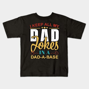 I Keep All My Dad Jokes In A Dad-A-Base Fathers Day Gift Kids T-Shirt